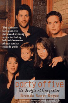 Party Of Five: The Unofficial Companion - Brenda Scott Royce