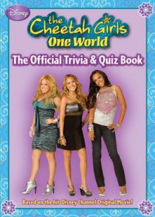 The Cheetah Girls: One World Official Trivia & Quiz Book - Heidi Hurst