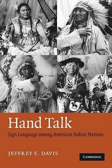 Hand Talk: Sign Language among American Indian Nations - Jeffrey E. Davis