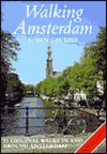 Walking Amsterdam: Twenty-Five Original Walks in and Around Amsterdam - Robin Gauldie