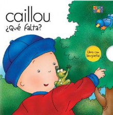 Caillou Que Falta? (Caillou Escondite (Peek-a-Boo)) - Fabien Savary, Isabelle Vadeboncoeur