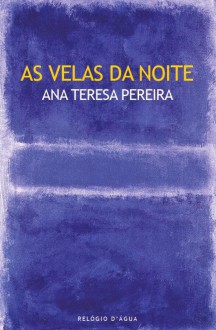 As Velas da Noite - Ana Teresa Pereira