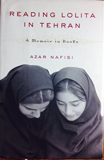 By Azar Nafisi Reading Lolita in Tehran: A Memoir in Books (1st) - Azar Nafisi