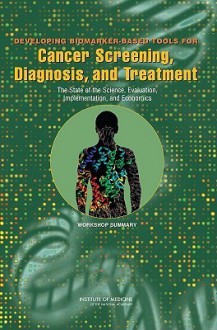 Developing Biomarker-Based Tools for Cancer Screening, Diagnosis, and Treatment: The State of the Science, Evaluation, Implementation, and Economics: Workshop Summary - Margie Patlak