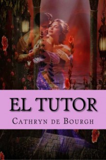 El Tutor: Romance Erotico Victoriano - Cathryn de Bourgh