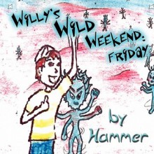 Willy's Wild Weekend: Friday - Ronald Ed. Hammer