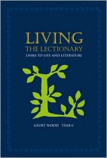 Living in the Lectionary, Year C - Geoff Wood