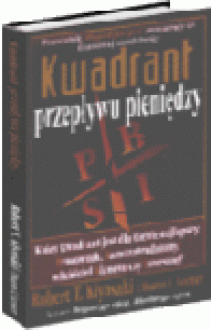 Kwadrant przepływu pieniędzy - Robert T. Kiyosaki