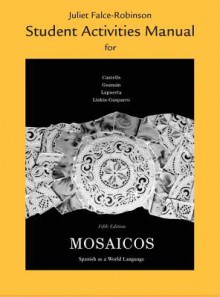 Student Activities Manual for Mosaicos: Spanish as a World Language - Matilde Olivella Castells, Paloma Lapuerta, Judith E. Liskin-Gasparro, Elizabeth E. Guzman