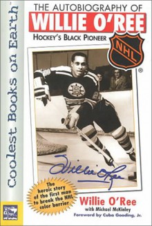 The Autobiography of Willie O'Ree (NHL Books) - Willie O'Ree