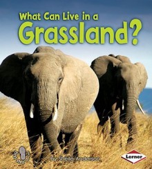 What Can Live in a Grassland? - Sheila Anderson