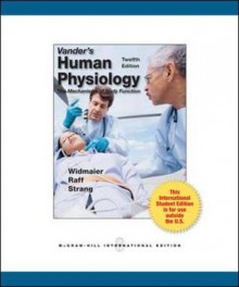 Human Physiology: The Mechanisms of Body Function - Arthur J. Vander, Eric Widmaier