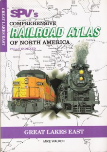 Spv's Comprehensive Railroad Atlas Of North America - Mike Walker