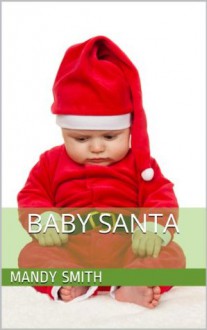 Baby Santa Pictures: Cute Baby Pictures - a guide for parents - Mandy Smith