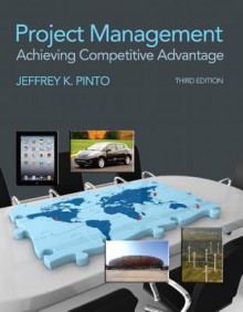 Project Management: Achieving Competitive Advantage - Jeffrey K. Pinto