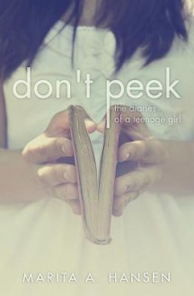 Don't Peek: The Diaries of a Teenage Girl - Marita A. Hansen