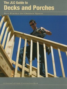 The JLC Guide to Decks and Porches: Best Practices for Outdoor Spaces - Journal of Light Construction