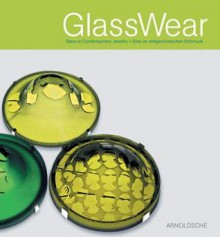 GlassWear: Glass in Contemporary Jewelry/Glas Im Zeitgenossischen Schmuck - Ursula Ilse-Neuman, Cornelie Holzach