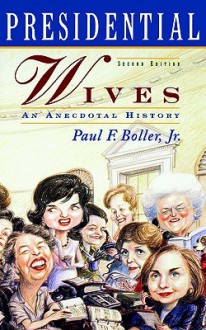 Presidential Wives - Paul F. Boller Jr.