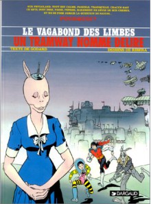 Le Vagabond des Limbes, tome 19 : Un tramway nommé délire - Christian Godard, Julio Ribera