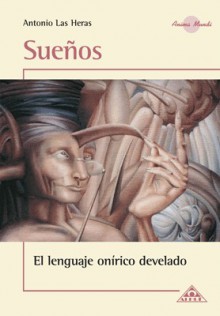 Sueños. El lenguaje onírico develado. - Antonio Las Heras