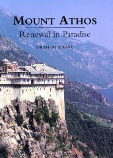 Mount Athos: Renewal in Paradise - Graham Speake