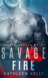 Savage Fire - Kathleen Kelly