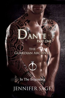 Dante-Part 1 (The Guardian Archives Book 3) - Jennifer Sage