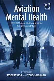 Aviation Mental Health: Psychological Implications for Air Transportation - Robert Bor