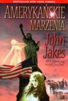 Amerykańskie marzenia - John Jakes