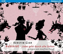 Rubinrot: Liebe geht durch alle Zeiten - Kerstin Gier, Josefine Preuß