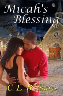 Micah's Blessing - C. L. Williams, Tara Chevrestt, Marissa Dobson