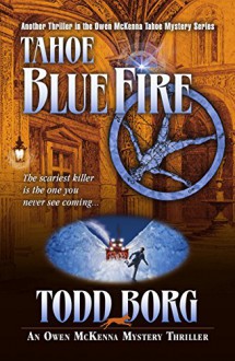 Tahoe Blue Fire (An Owen McKenna Mystery Thriller Book 13) - Todd Borg