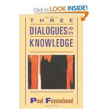 Three Dialogues on Knowledge - Paul Karl Feyerabend