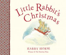 Little Rabbit's Christmas - Harry Horse