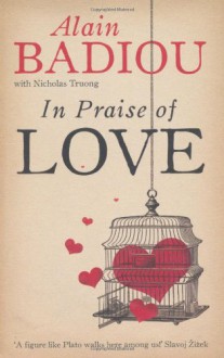 In Praise of Love - Alain Badiou, Nicolas Truong