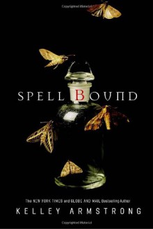 Spell Bound (Women of the Otherworld, #12) - Kelley Armstrong