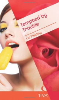 Tempted by Trouble - Liz Fielding