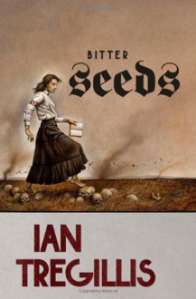 Bitter Seeds - Ian Tregillis