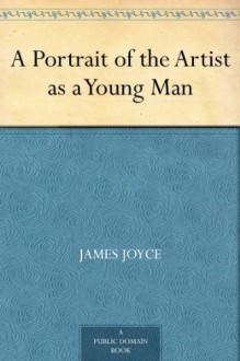 A Portrait of the Artist as a Young Man - James Joyce