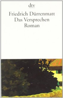 Das Versprechen. Requiem auf den Kriminalroman - Friedrich Dürrenmatt