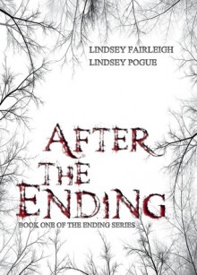 After The Ending (The Ending, #1) - Lindsey Fairleigh, Lindsey Pogue