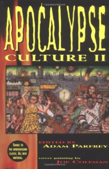 Apocalypse Culture II - Adam Parfrey, Colin Wilson, George Petros, Chris Campion, Robert Sterling, David Woodard, Dan Kelly, Wes Thomas, Crispin Hellion Glover, Boyd Rice, Kadmon, Chad Hensley, Theodore Kaczynski, James Shelby Downard, Rod Dickinson, Steve Speer, Sarita Vendetta, Ghazi Barakat, K