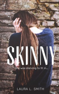 Skinny: she was starving to fit in (False Reflections) (Volume 1) - Laura L. Smith