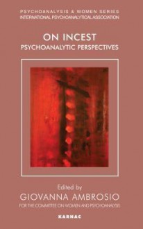 On Incest: Psychoanalytic Perspectives: Psychoanalytic Perspectives - Giovanna Ambrosio