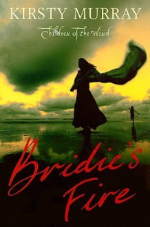 Bridie's Fire - Kirsty Murray