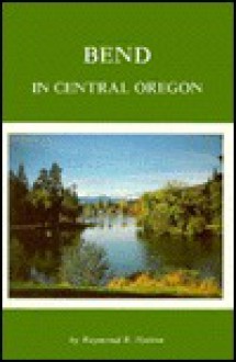 Bend in Central Oregon - Raymond R. Hatton