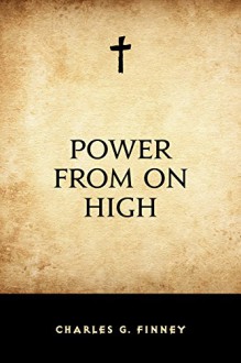 Power From On High - Charles G. Finney