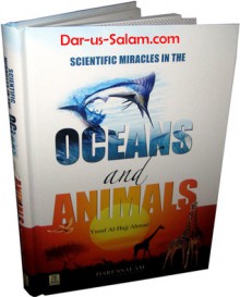 Scientific Miracles in the Oceans & Animals - Yusuf Al-Hajj Ahmad, Nasiruddin al-Khattab