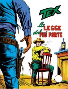 Tex n. 118: La legge del più forte - Gianluigi Bonelli, Guglielmo Letteri, Aurelio Galleppini